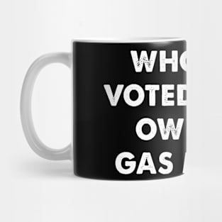 Biden Voter Owes Me Gas Money Mug